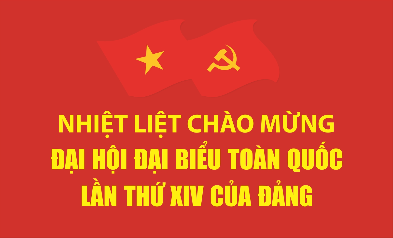 Nhiệt liệt chào mừng Đại hội đại biểu toàn quốc lần thứ XIV của Đảng
