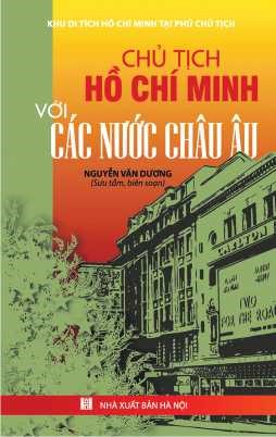 Cuốn sách “Chủ tịch Hồ Chí Minh với các nước Châu Âu”