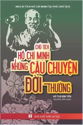 Cuốn sách "Chủ tịch Hồ Chí Minh những câu chuyện đời thường"