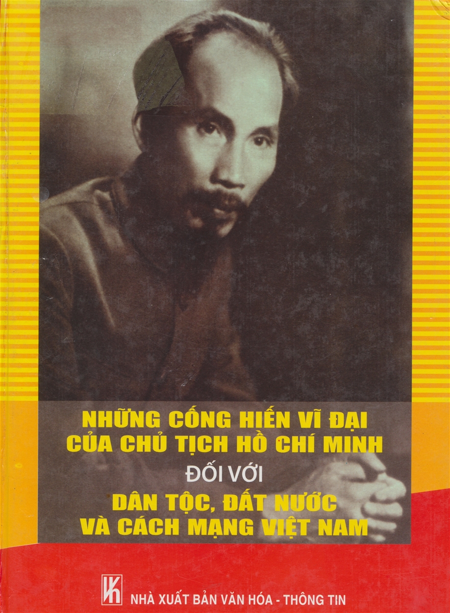 Cuốn sách “Những cống hiến vĩ đại của Chủ tịch Hồ Chí Minh đối với dân tộc, đất nước và cách mạng Việt Nam”