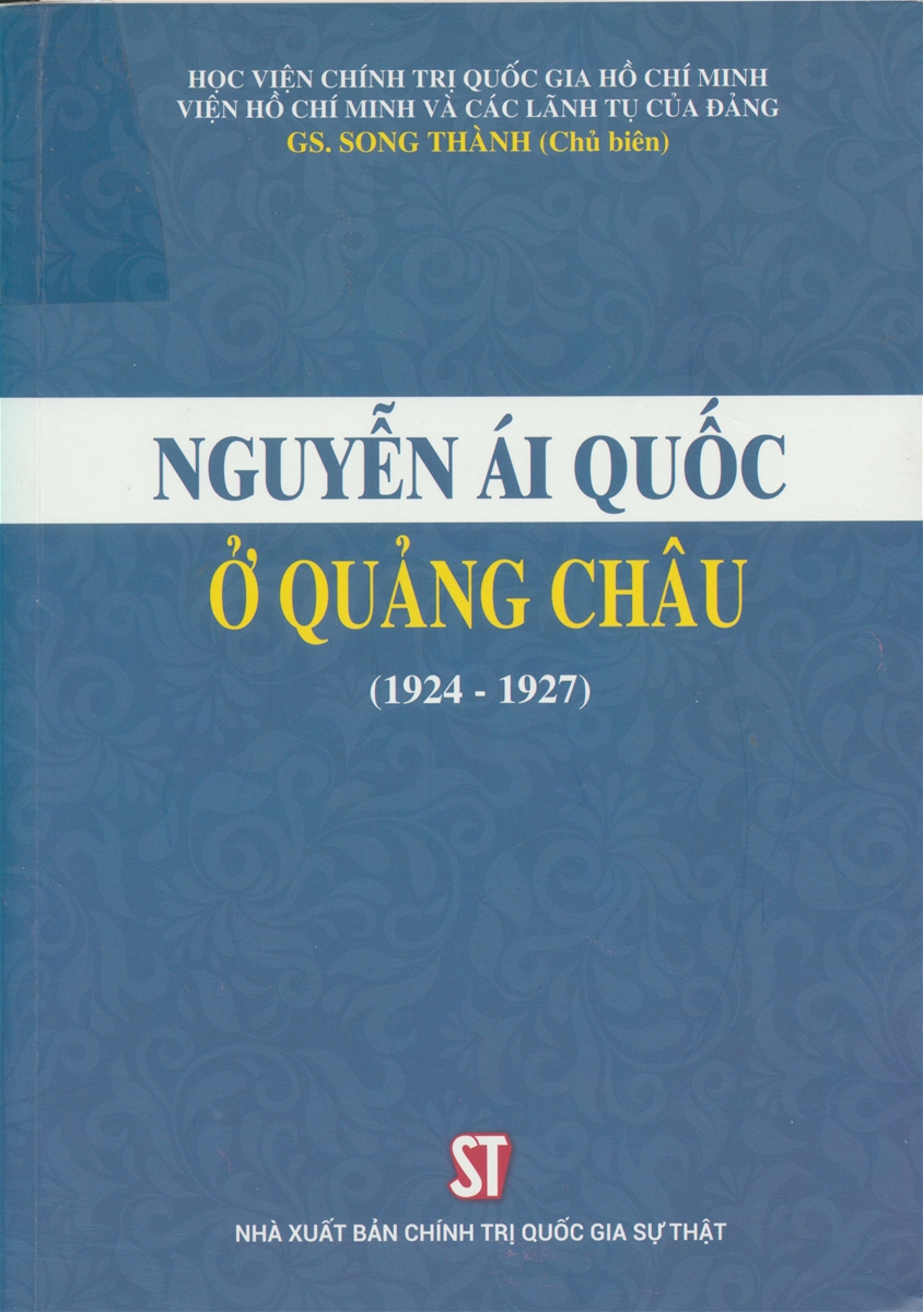 Cuốn sách “Nguyễn Ái Quốc ở Quảng Châu (1924 - 1927)”