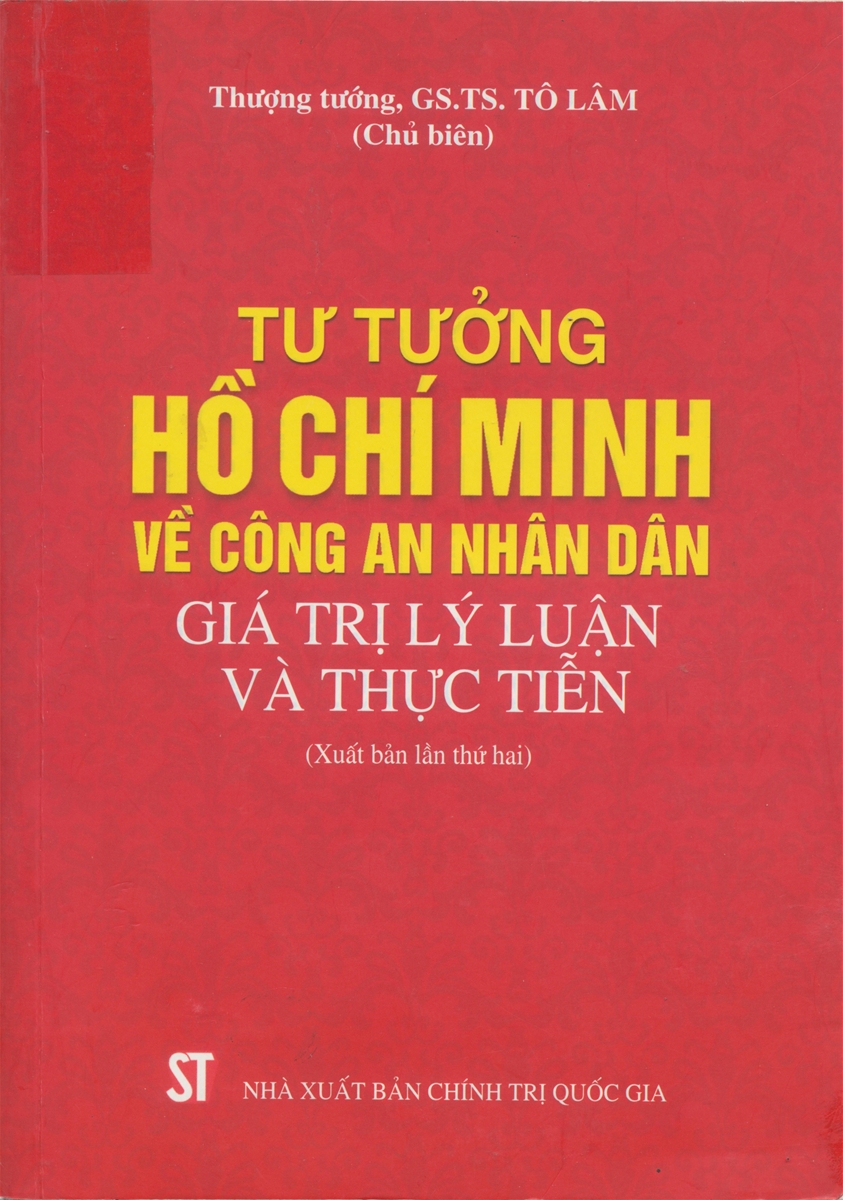 Cuốn sách “Tư tưởng Hồ Chí Minh về công an nhân dân- Giá trị lý luận và thực tiễn”