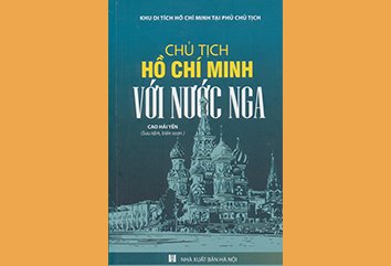 Cuốn sách “Chủ tịch Hồ Chí Minh với nước Nga”