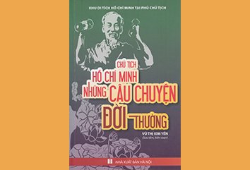 Cuốn sách “Chủ tịch Hồ Chí Minh những câu chuyện đời thường”