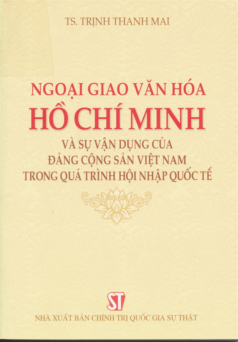 Cuốn sách: “Ngoại giao văn hóa Hồ Chí Minh và sự vận dụng của Đảng Cộng sản Việt Nam trong quá trình hội nhập quốc tế.”